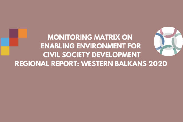Monitoring Matrix Regional Report 2020: Narrowing of the Civic Space in the Western Balkans in Times of Crisis