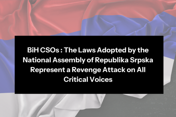 BiH CSOs: The Laws Adopted by the National Assembly of Republika Srpska Represent a Revenge Attack on All Critical Voices