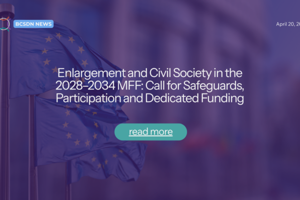 Enlargement and Civil Society in the 2028–2034 MFF: Call for Safeguards, Participation and Dedicated Funding