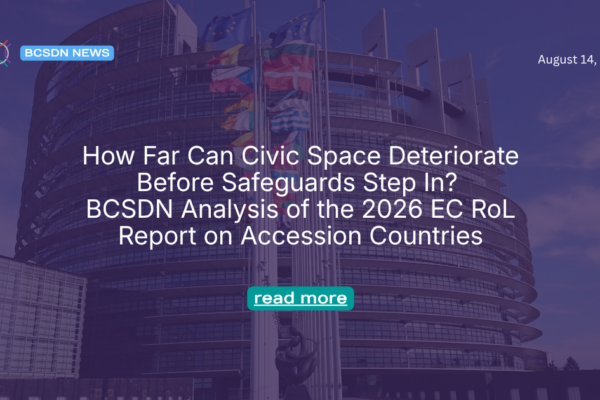 How Far Can Civic Space Deteriorate Before Safeguards Step In? BCSDN Analysis of the 2026 EC RoL Report on Accession Countries